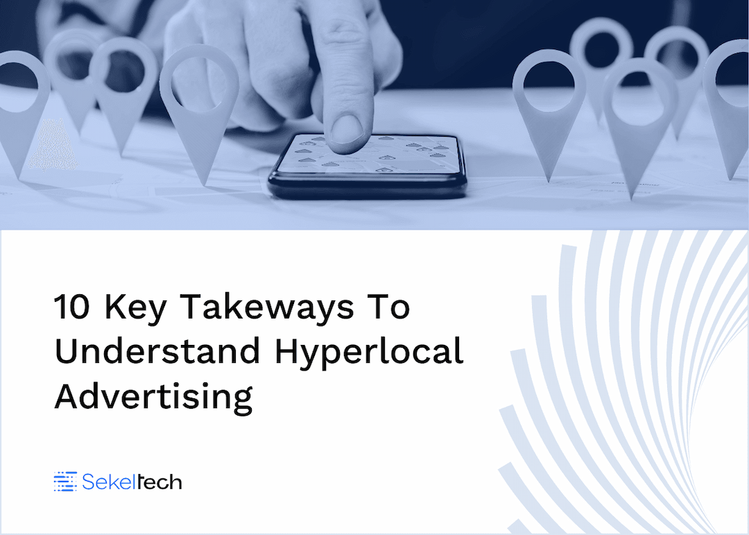 10 Key Takeaways To Understand Hyperlocal Advertising