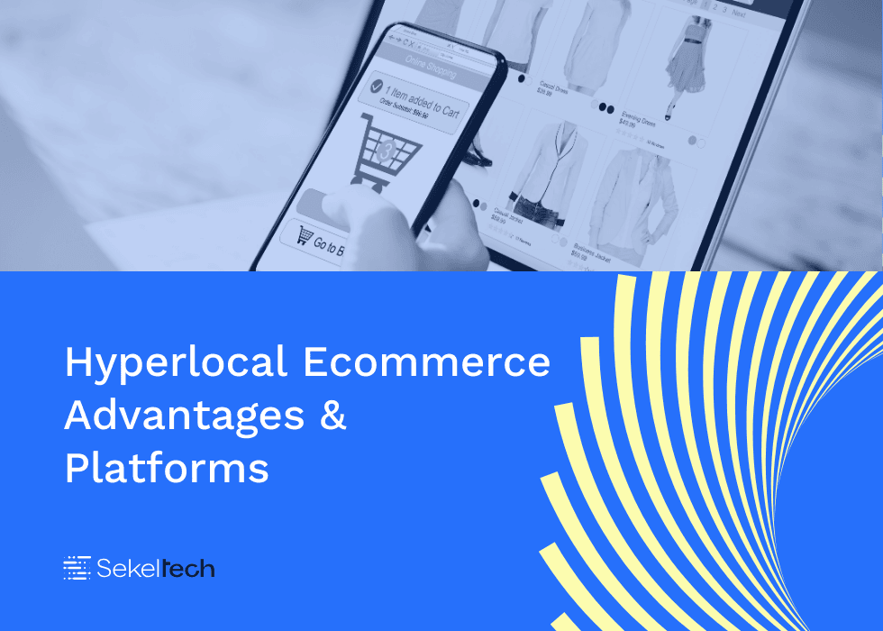 Hyperlocal Ecommerce: Advantages & Platforms in 2025